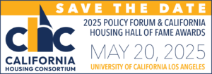 Save the Date! CHC Policy Forum and California Housing Hall of Fame Awards 2025 on May 20, 2025.